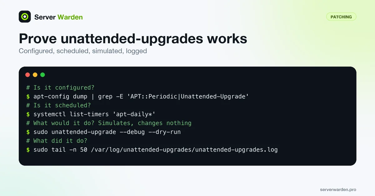 Four terminal commands that show whether unattended-upgrades is configured, scheduled, simulated with a dry run and logged